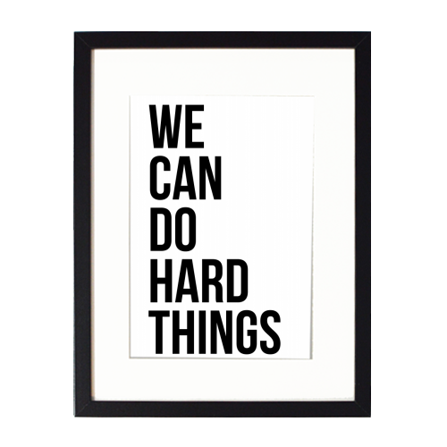 We Can Do Hard Things - framed poster print by Toni Scott