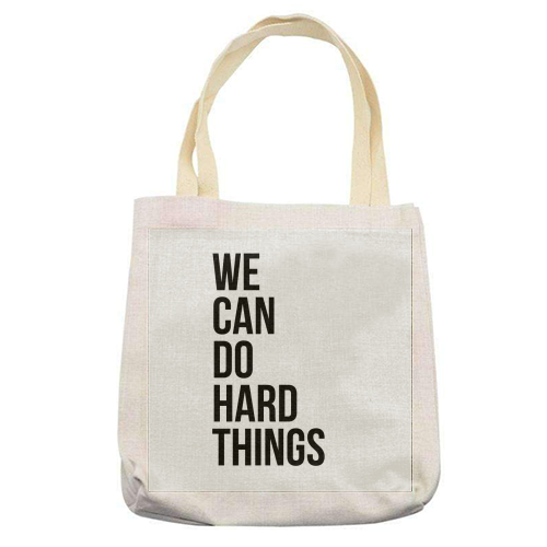 We Can Do Hard Things - printed tote bag by Toni Scott