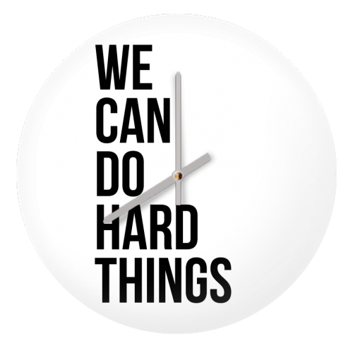 We Can Do Hard Things - quirky wall clock by Toni Scott