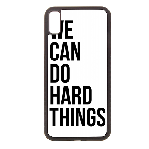 We Can Do Hard Things - stylish phone case by Toni Scott