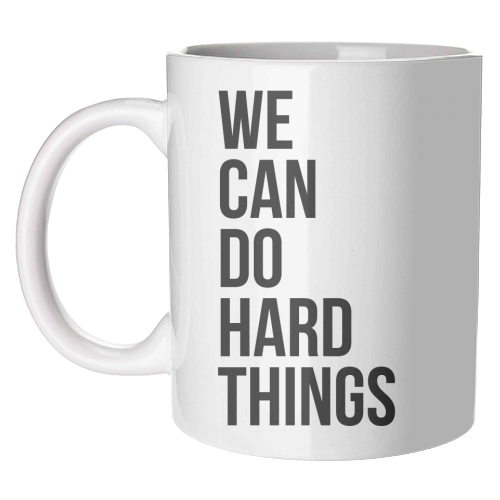 We Can Do Hard Things - unique mug by Toni Scott