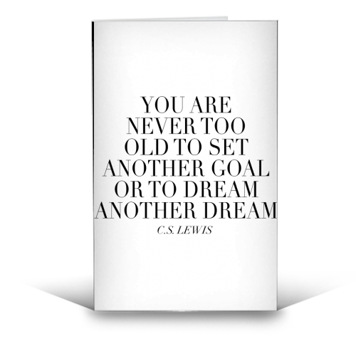 You Are Never Too Old to Set Another Goal or to Dream Another Dream. -C.S. Lewis Quote - funny greeting card by Toni Scott