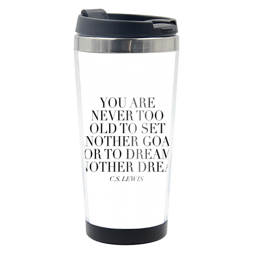 You Are Never Too Old to Set Another Goal or to Dream Another Dream. -C.S. Lewis Quote - photo water bottle by Toni Scott