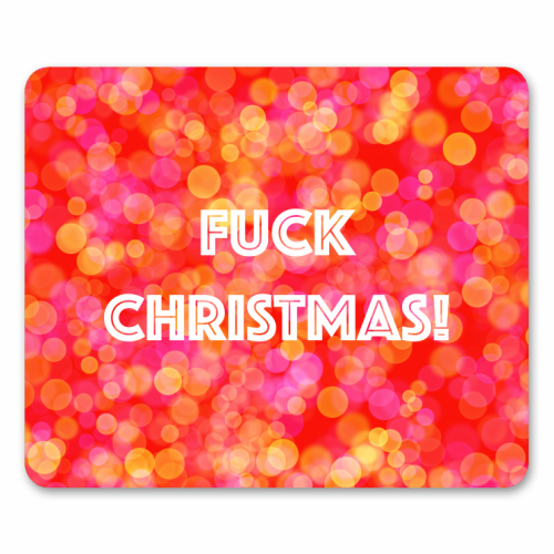 Fuck Christmas! - funny mouse mat by Adam Regester