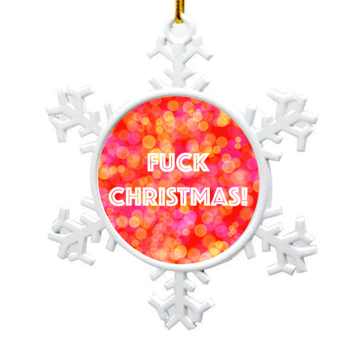 Fuck Christmas! - snowflake decoration by Adam Regester