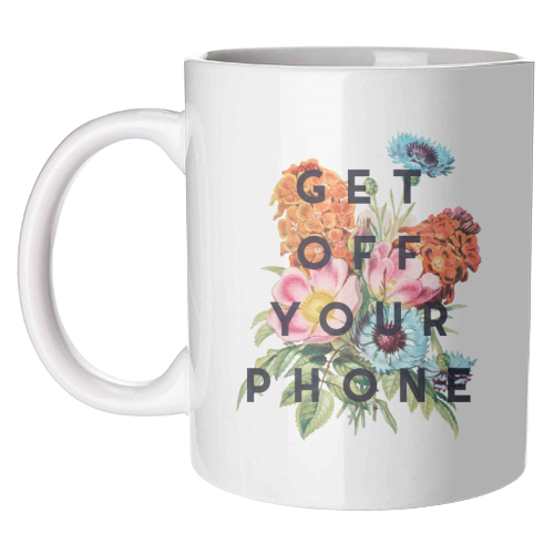 Get Off Your Phone - unique mug by The 13 Prints