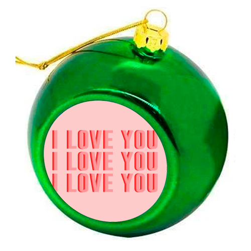 I Love You - colourful christmas bauble by The 13 Prints