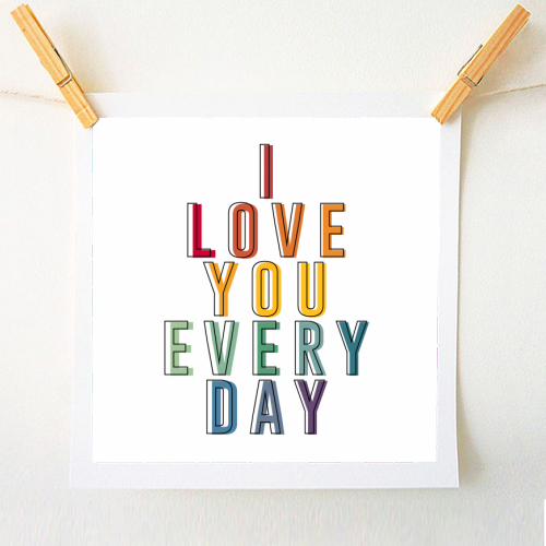I Love You Every Day - A1 - A4 art print by The 13 Prints