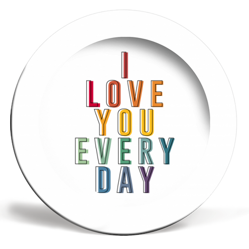I Love You Every Day - ceramic dinner plate by The 13 Prints