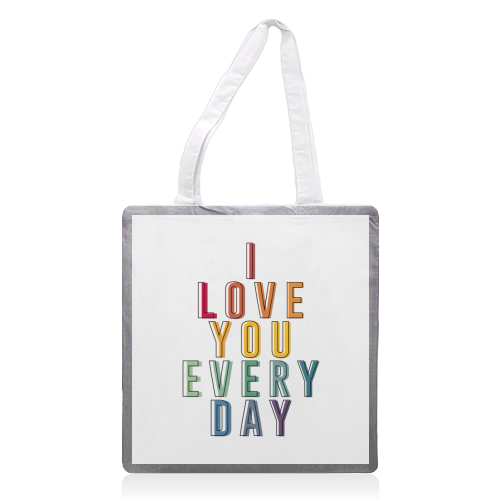 I Love You Every Day - printed tote bag by The 13 Prints