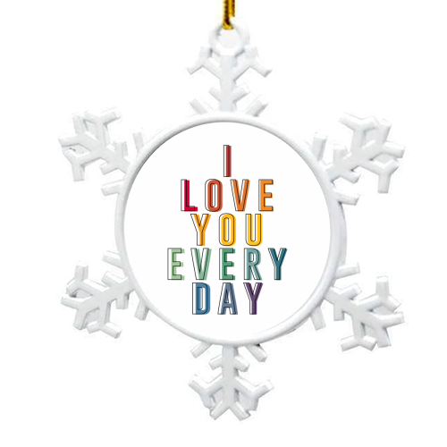 I Love You Every Day - snowflake decoration by The 13 Prints