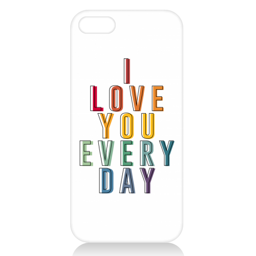 I Love You Every Day - unique phone case by The 13 Prints