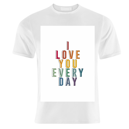 I Love You Every Day - unique t shirt by The 13 Prints