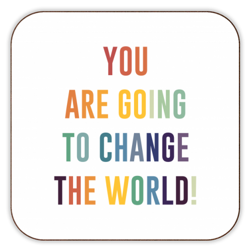 You Are Going To Change The World - personalised beer coaster by The 13 Prints