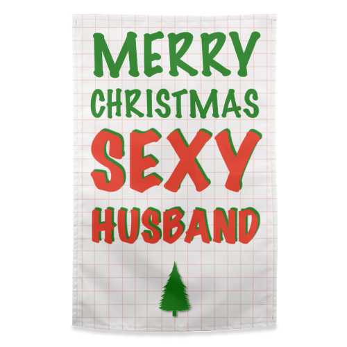 Merry Cristmas Sexy Husband - funny tea towel by Adam Regester