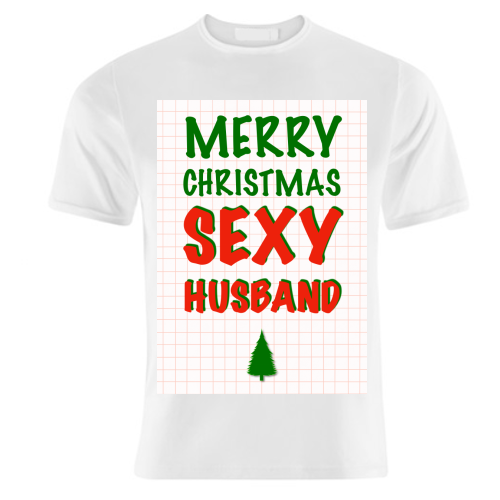 Merry Cristmas Sexy Husband - unique t shirt by Adam Regester