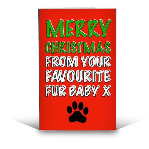 Merry Christmas From Your Favourite Fur Baby - funny greeting card by Adam Regester