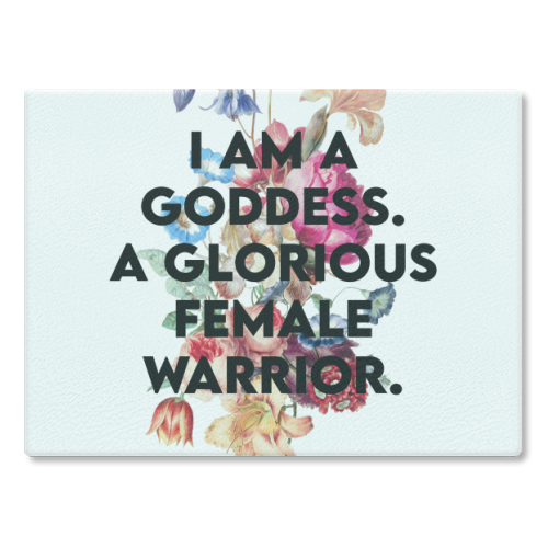 I AM A GODDESS - glass chopping board by Wallace Elizabeth
