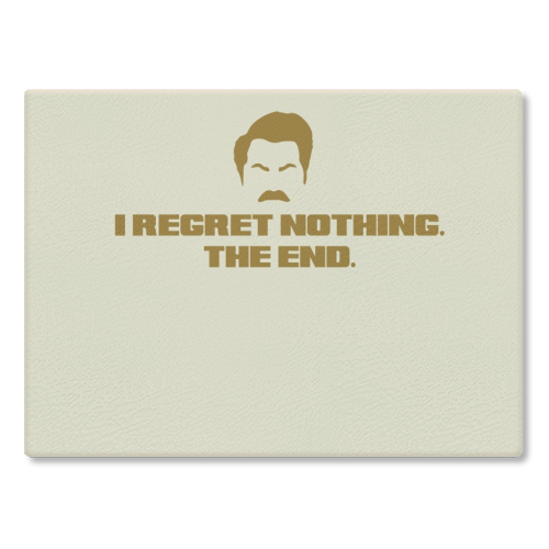 Regret Nothing. The end. - glass chopping board by Wallace Elizabeth