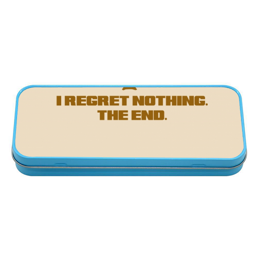 Regret Nothing. The end. - tin pencil case by Wallace Elizabeth
