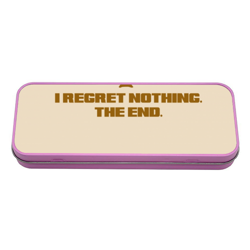 Regret Nothing. The end. - tin pencil case by Wallace Elizabeth