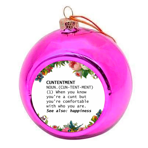 CUNTENTMENT - colourful christmas bauble by Wallace Elizabeth