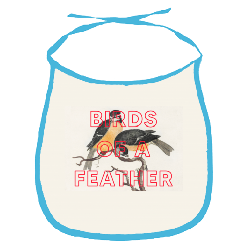 Birds Of A Feather - funny baby bib by The 13 Prints