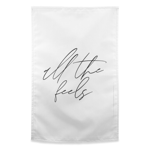 All the Feels - funny tea towel by Toni Scott