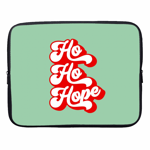 Ho Ho Hope #positivity #inspirational - designer laptop sleeve by Dominique Vari