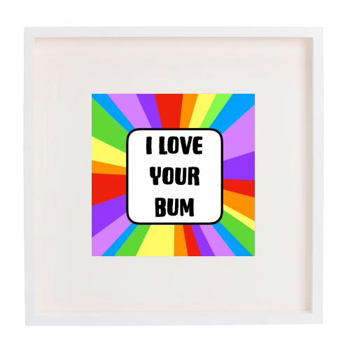 I Love Your Bum - framed poster print by Adam Regester