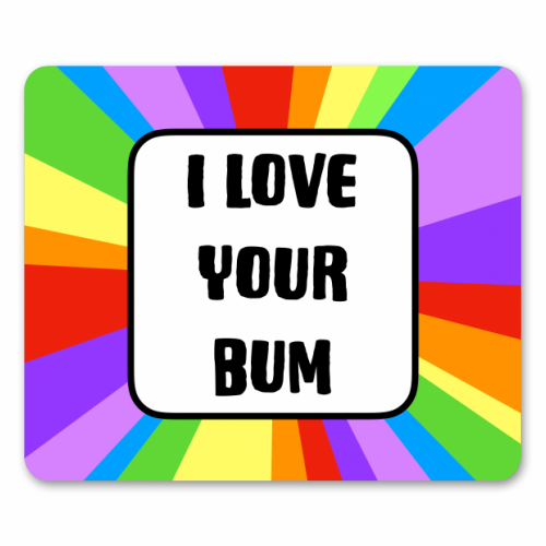 I Love Your Bum - funny mouse mat by Adam Regester