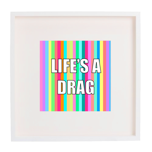 Life's A Drag - framed poster print by Adam Regester