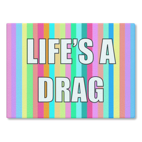 Life's A Drag - glass chopping board by Adam Regester