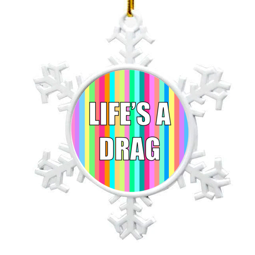 Life's A Drag - snowflake decoration by Adam Regester