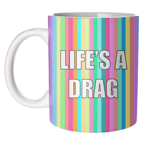 Life's A Drag - unique mug by Adam Regester