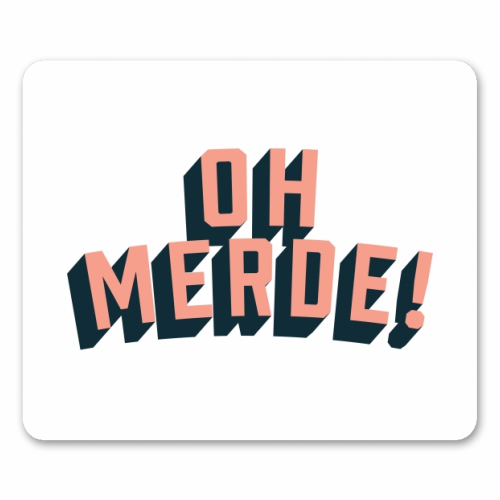 Oh Merde! - funny mouse mat by The Native State