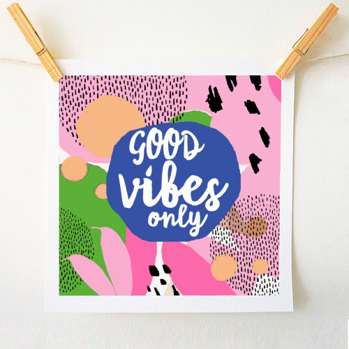 Good Vibes Only - A1 - A4 art print by Giddy Kipper