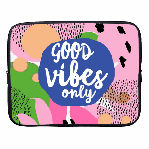 Good Vibes Only - designer laptop sleeve by Giddy Kipper