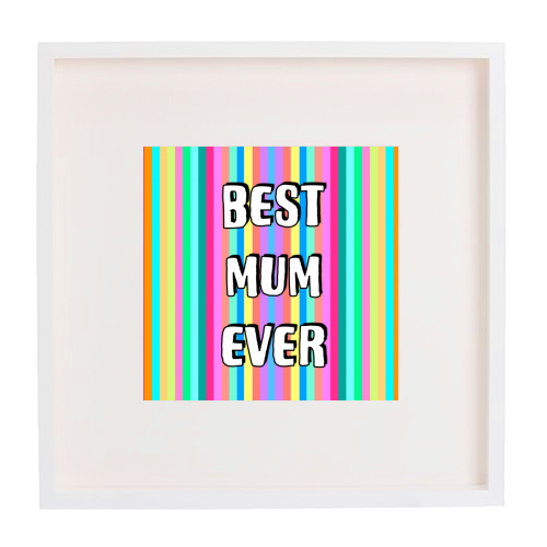 Best Mum Ever Candy Stripes - framed poster print by Adam Regester