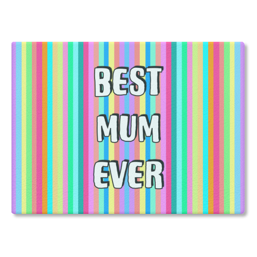 Best Mum Ever Candy Stripes - glass chopping board by Adam Regester