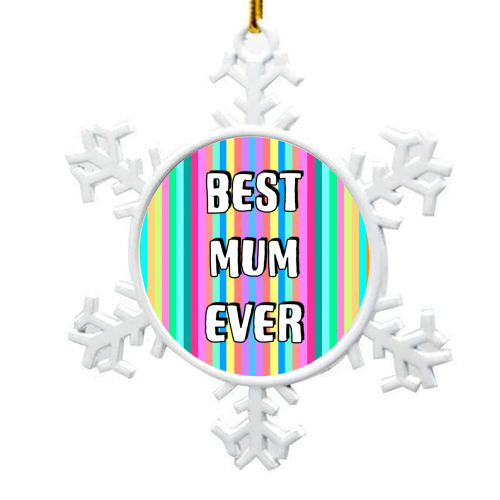 Best Mum Ever Candy Stripes - snowflake decoration by Adam Regester