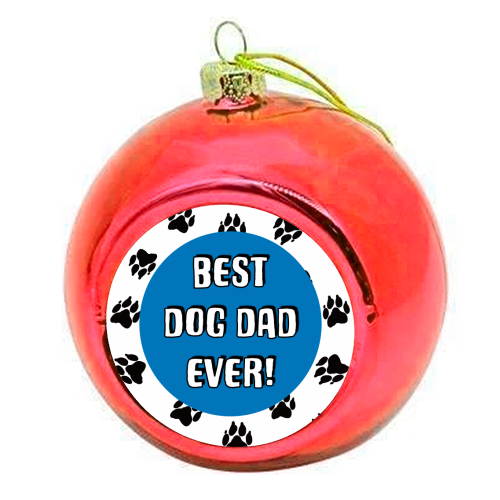 Best Dad Ever - colourful christmas bauble by Adam Regester