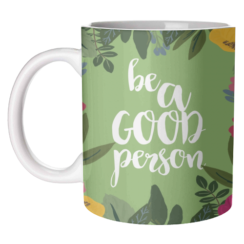 Be A Good Person - unique mug by Giddy Kipper
