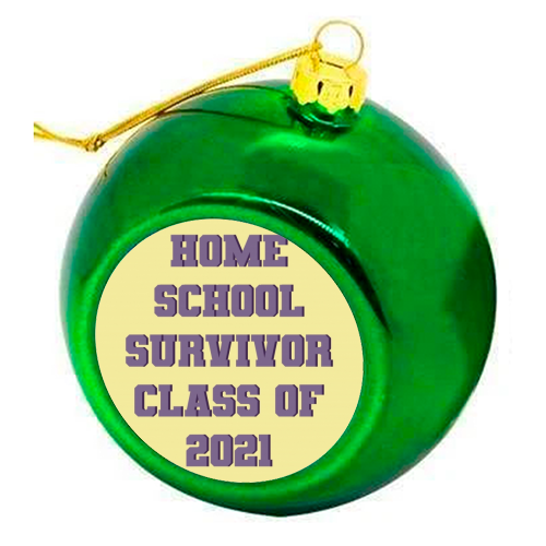Home school survivor 2021 - colourful christmas bauble by Cheryl Boland