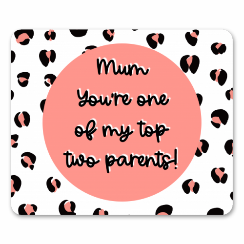 Top Two Parents (Mum version) - funny mouse mat by Adam Regester