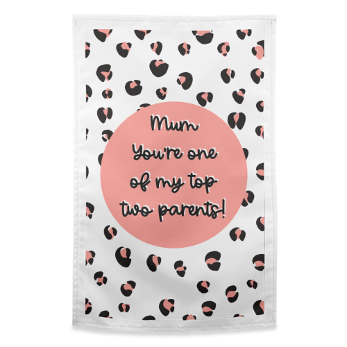 Top Two Parents (Mum version) - funny tea towel by Adam Regester