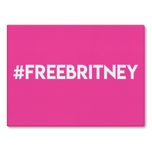 #FREEBRITNEY - glass chopping board by Lilly Rose