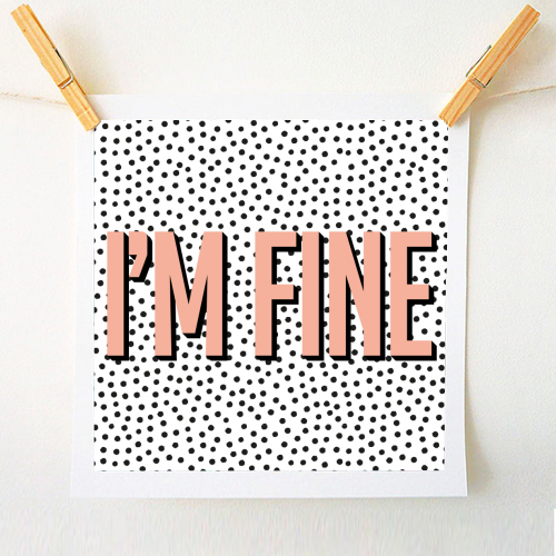I'm Fine Polka Dot Typography Print - A1 - A4 art print by Emily @KindofSimpleDesigns