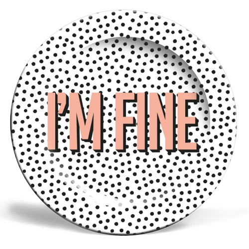 I'm Fine Polka Dot Typography Print - ceramic dinner plate by Emily @KindofSimpleDesigns