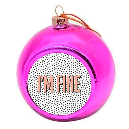 I'm Fine Polka Dot Typography Print - colourful christmas bauble by Emily @KindofSimpleDesigns